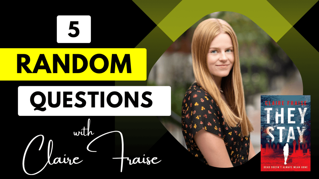 5 Random Questions with Claire Fraise, author of They&nbsp;Stay